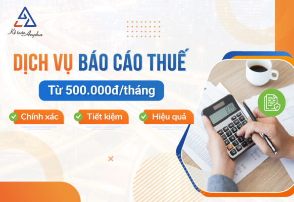 Dịch vụ báo cáo thuế, BCTC cuối năm – Chỉ từ 500.000đ/tháng